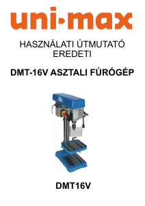 Használati útmutató Uni-Max DMT-16V Állványos fúrógép