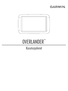 Kasutusjuhend Garmin Overlander Auto navigatsioonisüsteem