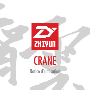 Mode d’emploi Zhiyun Crane Gimbal