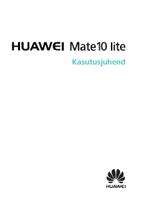 Kasutusjuhend Huawei Mate 10 Lite Mobiiltelefon