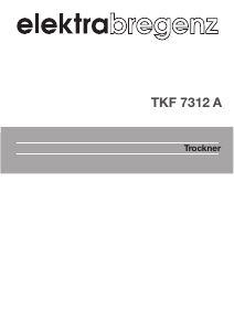 Bedienungsanleitung Elektra Bregenz TKF 7312 A Trockner