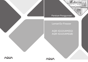 Panduan Aqua AQR-IG525AM(GB) Kulkas-Freezer