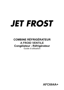 Mode d’emploi Jet Frost AFC664A+ Réfrigérateur combiné