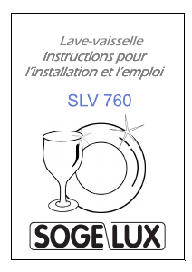 Mode d’emploi Sogelux SLV760 Lave-vaisselle