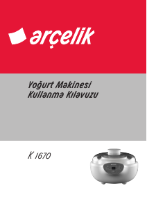 Kullanım kılavuzu Arçelik K 1670 Yoğurt makinesi