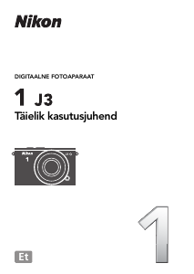 Kasutusjuhend Nikon 1 J3 Digitaalne kaamera