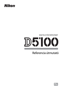 Használati útmutató Nikon D5100 Digitális fényképezőgép