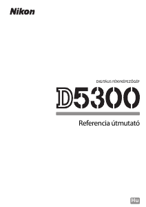 Használati útmutató Nikon D5300 Digitális fényképezőgép