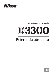 Használati útmutató Nikon D3300 Digitális fényképezőgép