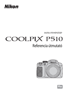 Használati útmutató Nikon Coolpix P510 Digitális fényképezőgép
