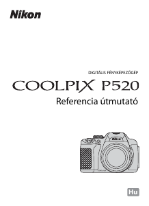 Használati útmutató Nikon Coolpix P520 Digitális fényképezőgép
