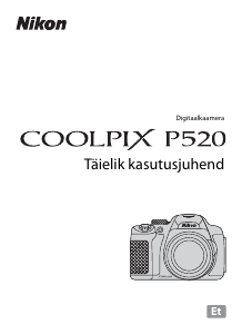 Kasutusjuhend Nikon Coolpix P520 Digitaalne kaamera