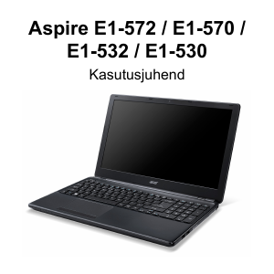 Kasutusjuhend Acer Aspire E1-530G Sülearvuti